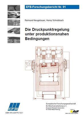 Die Druckpunktregelung unter produktionsnahen Bedingungen von Neugebauer,  Reimund, Schrobbach,  Henry