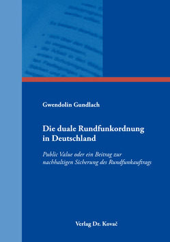 Die duale Rundfunkordnung in Deutschland von Gundlach,  Gwendolin