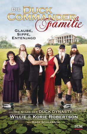 Die Duck Commander Familie von Robertson,  Willie, Schlabach,  Mark