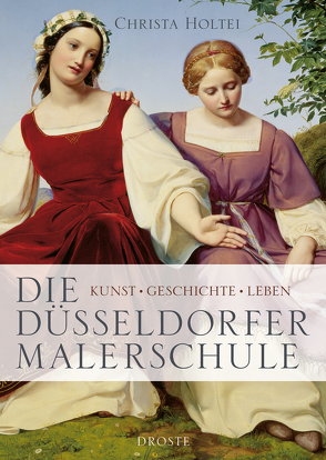 Die Düsseldorfer Malerschule von Holtei,  Christa