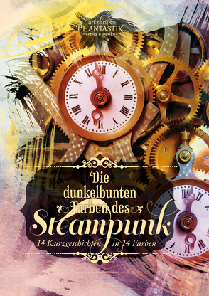 Die dunkelbunten Farben des Steampunk von Bender,  Stefanie, Bienek,  Andrea, Bode,  Katharina Fiona, Cremer,  Markus, Dombrowski,  Fabian, Frey,  Dennis, Huster,  Daniel, Kalandur,  Ashley, Klewer,  Detlef, Mildes,  Denise, Richter,  Grit, Schattauer,  Corinna, Schlegel,  Daniel, Wallat,  Isabelle, Železný,  Sabrina