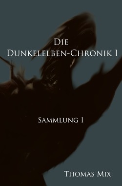 Die Dunkelelben-Chronik I von Mix,  Thomas