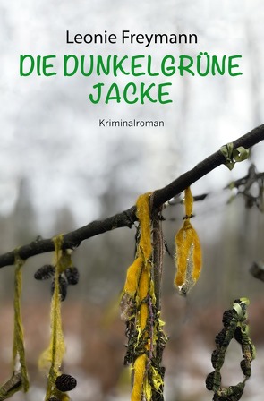 Die dunkelgrüne Jacke von Freymann,  Leonie