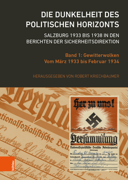 Die Dunkelheit des politischen Horizonts. Salzburg 1933 bis 1938 in den Berichten der Sicherheitsdirektion von Kriechbaumer,  Robert