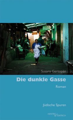 Die dunkle Gasse von Degenkolbe,  Stefan, Feierstein,  Liliana R, Gertopán,  Susana