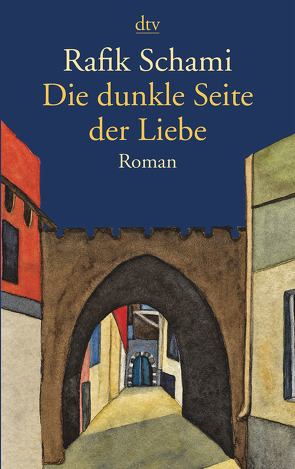 Die dunkle Seite der Liebe von Schami,  Rafik