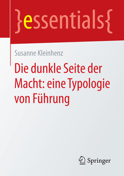 Die dunkle Seite der Macht: eine Typologie von Führung von Kleinhenz,  Susanne