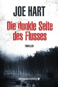 Die dunkle Seite des Flusses von Hart,  Joe, Olschowsky,  Gunter