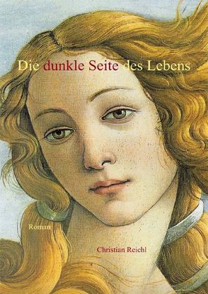 Die dunkle Seite des Lebens von Reichl,  Christian