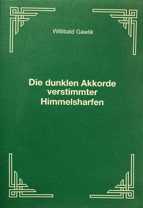 Die dunklen Akkorde verstimmter Himmelsharfen von Gawlik,  Willibald