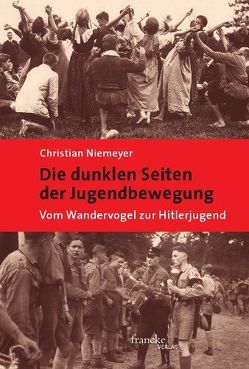 Die dunklen Seiten der Jugendbewegung von Niemeyer,  Christian