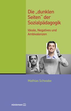 Die „dunklen Seiten“ der Sozialpädagogik von Schwabe,  Mathias