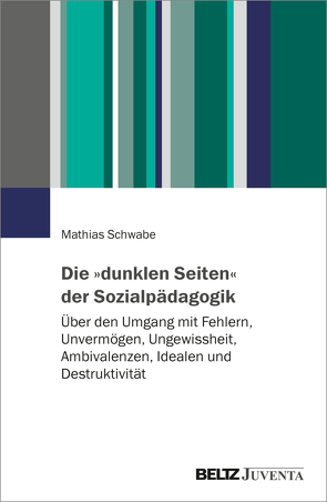 Die »dunklen Seiten« der Sozialpädagogik von Schwabe,  Mathias