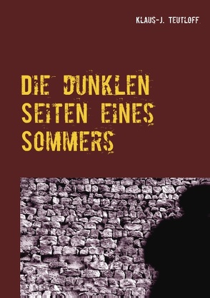 Die dunklen Seiten eines Sommers von Teutloff,  Klaus-J.