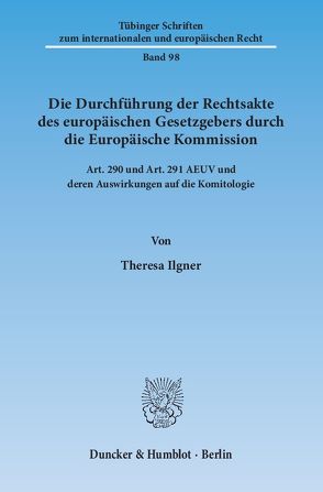 Die Durchführung der Rechtsakte des europäischen Gesetzgebers durch die Europäische Kommission. von Ilgner,  Theresa