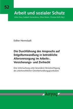 Die Durchführung des Anspruchs auf Entgeltumwandlung in betriebliche Altersversorgung im Arbeits-, Versicherungs- und Zivilrecht von Herrnstadt,  Esther