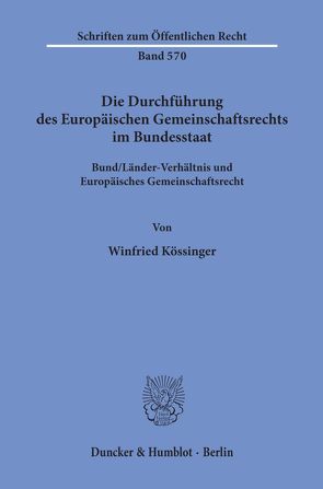 Die Durchführung des Europäischen Gemeinschaftsrechts im Bundesstaat. von Kössinger,  Winfried