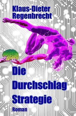 Die Durchschlag-Strategie von Regenbrecht,  Klaus-Dieter