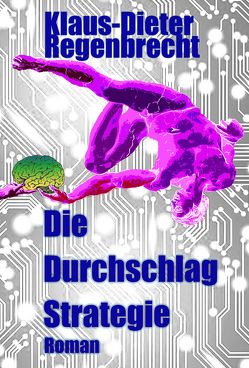 Die Durchschlag-Strategie von Regenbrecht,  Klaus-Dieter