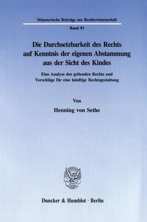 Die Durchsetzbarkeit des Rechts auf Kenntnis der eigenen Abstammung aus der Sicht des Kindes. von Sethe,  Henning von