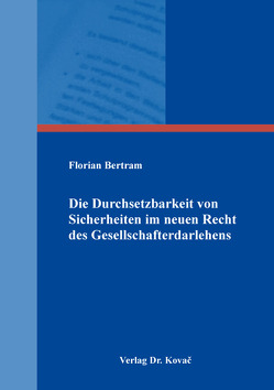 Die Durchsetzbarkeit von Sicherheiten im neuen Recht des Gesellschafterdarlehens von Bertram,  Florian