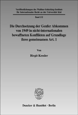 Die Durchsetzung der Genfer Abkommen von 1949 in nicht-internationalen bewaffneten Konflikten auf Grundlage ihres gemeinsamen Art. 1. von Kessler,  Birgit