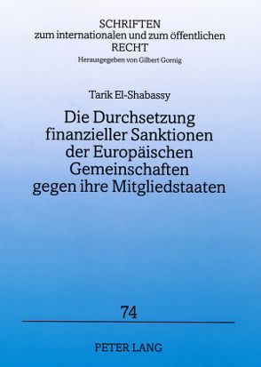 Die Durchsetzung finanzieller Sanktionen der Europäischen Gemeinschaften gegen ihre Mitgliedstaaten von El-Shabassy,  Tarik