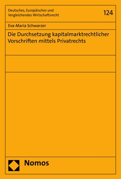 Die Durchsetzung kapitalmarktrechtlicher Vorschriften mittels Privatrechts von Schwarzer,  Eva-Maria