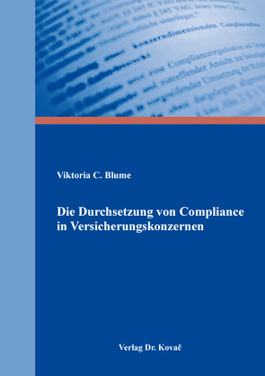 Die Durchsetzung von Compliance in Versicherungskonzernen von Blume,  Viktoria C.