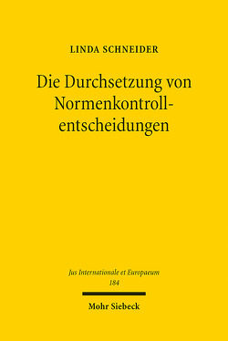 Die Durchsetzung von Normenkontrollentscheidungen von Schneider,  Linda