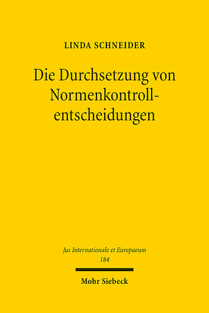 Die Durchsetzung von Normenkontrollentscheidungen von Schneider,  Linda