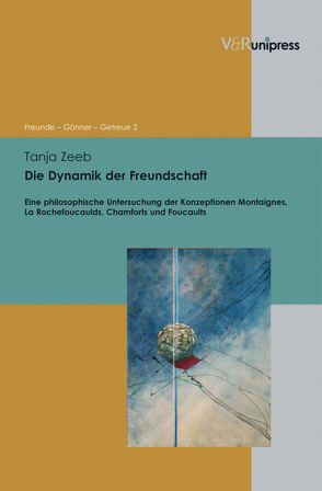 Die Dynamik der Freundschaft von Asch,  Ronald G., Dabringhaus,  Sabine, Gander,  Hans Helmuth, Zeeb,  Tanja