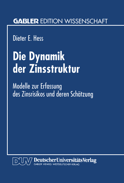 Die Dynamik der Zinsstruktur von Hess,  Dieter E.