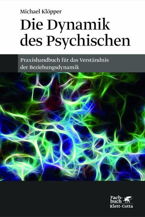 Die Dynamik des Psychischen von Klöpper,  Michael