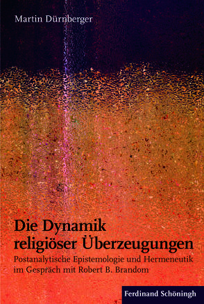 Die Dynamik religiöser Überzeugungen von Dürnberger,  Martin