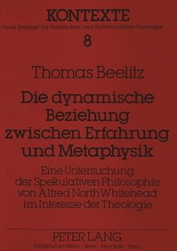 Die dynamische Beziehung zwischen Erfahrung und Metaphysik von Beelitz,  Thomas