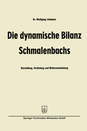 Die dynamische Bilanz Schmalenbachs von Lehmann,  Wolfgang