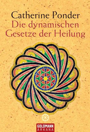 Die dynamischen Gesetze der Heilung von Ponder,  Catherine, Rahn-Huber,  Ulla