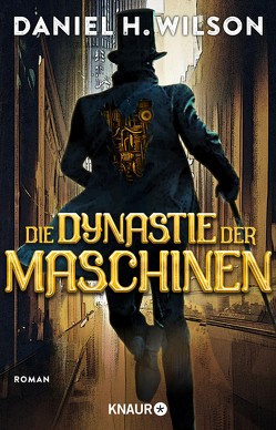 Die Dynastie der Maschinen von Plaschka,  Oliver, Wilson,  Daniel H.