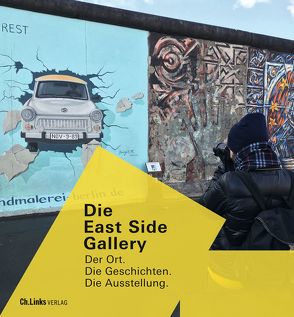 Die East Side Gallery von Arnim-Rosenthal,  Anna von, Giffey,  Franziska, Haubold-Stolle,  Juliane, Klausmeier,  Axel