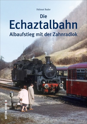 Die Echaztalbahn von Bader,  Helmut