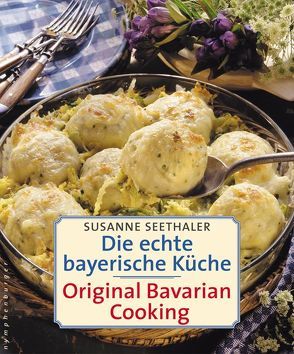 Die echte bayerische Küche von Seethaler,  Susanne