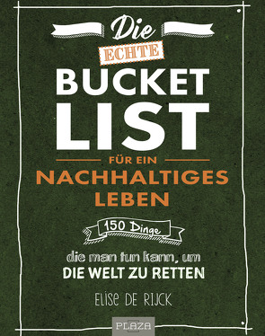 Die echte Bucket List für ein nachhaltiges Leben von De Rijck,  Elise