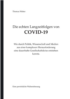 Die echten Langzeitfolgen von COVID-19 von Weber,  Thomas