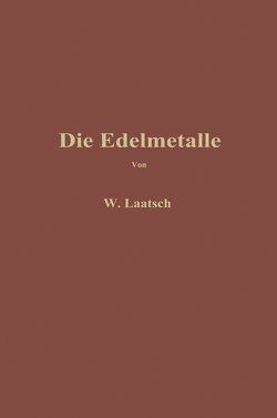 Die Edelmetalle von Laatsch,  Wilhelm