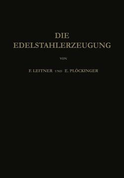 Die Edelstahlerzeugung von Leitner,  Franz, Plöckinger,  Erwin