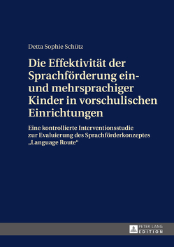 Die Effektivität der Sprachförderung ein- und mehrsprachiger Kinder in vorschulischen Einrichtungen von Schütz,  Detta