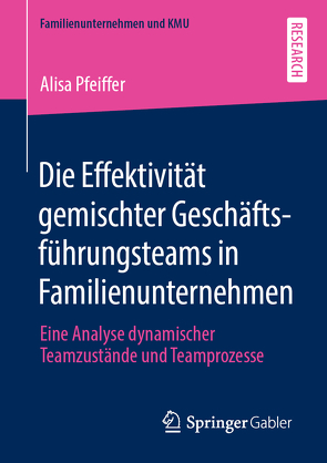 Die Effektivität gemischter Geschäftsführungsteams in Familienunternehmen von Pfeiffer,  Alisa