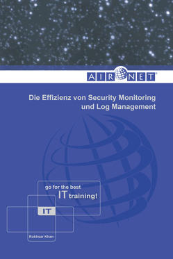 Die Effizienz von Security Monitoring und Log Management von Khan,  Rukhsar