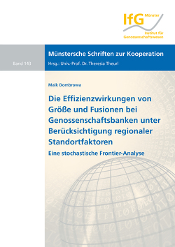 Die Effizienzwirkungen von Größe und Fusionen bei Genossenschaftsbanken unter Berücksichtigung regionaler Standortfaktoren von Dombrowa,  Maik